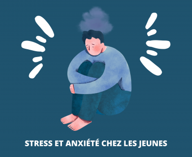 Stress et anxiété chez les jeunes Stress et anxiété chez les jeunes
