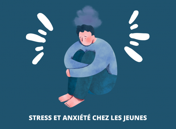 Stress et anxiété chez les jeunes Stress et anxiété chez les jeunes